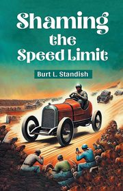 Shaming the Speed Limit, Standish Burt L.