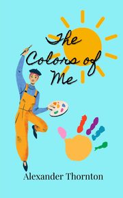 The Colors of Me, Thornton Alexander
