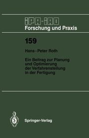Ein Beitrag Zur Planung Und Optimierung Der Verfahrensteilung in Der Fertigung, Roth Hans-Peter