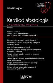 Kardiodiabetologia Zagadnienia wybrane, Balsam Pawe, Czupryniak Leszek