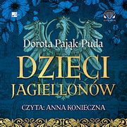 Dzieci Jagiellonw Audiobook, Pajk-Puda Dorota