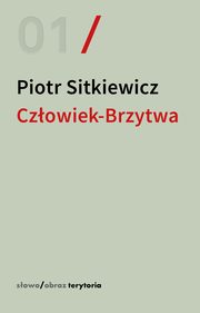 Czowiek-Brzytwa. Cztery szkice o felietonach Antoniego Sonimskiego, Sitkiewicz Piotr