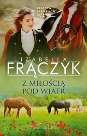 Z mioci pod wiatr, Frczyk Izabella