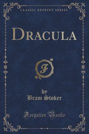 ksiazka tytu: Dracula (Classic Reprint) autor: Stoker Bram