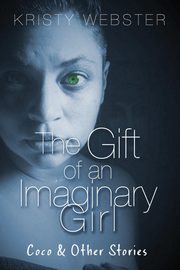 ksiazka tytu: The Gift of an Imaginary Girl autor: Webster Kristy