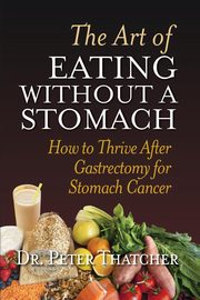 THE ART OF EATING WITHOUT A STOMACH, Thatcher Peter Graham