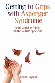 ksiazka tytu: Getting to Grips with Asperger Syndrome autor: Hagland Carol