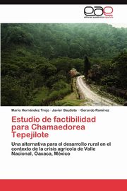 ksiazka tytu: Estudio de factibilidad para Chamaedorea Tepejilote autor: Hernndez Trejo Mario