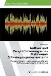 Aufbau Und Programmierung Eines Mehrkanal-Schwingungsmesssystems, Pysall Martin