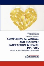 Competitive Advantage and Customer Satisfaction in Health Industry, Krishnan Thilagavathi