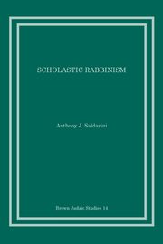 Scholastic Rabbinism, Saldarini Anthony J.