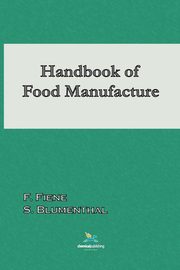 Handbook of Food Manufacture, Fiene F.