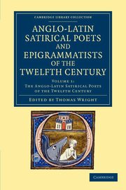 The Anglo-Latin Satirical Poets and Epigrammatists of the Twelfth Century - Volume 1, 