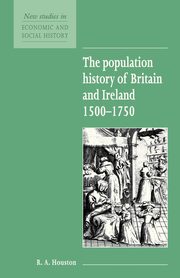 The Population History of Britain and Ireland 1500 1750, Houston R. A.
