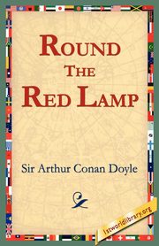 Round the Red Lamp, Doyle Arthur Conan