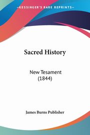 Sacred History, James Burns Publisher