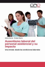 Ausentismo laboral del personal asistencial y su impacto, Garcia Adrian
