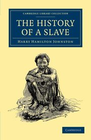 The History of a Slave, Johnston Harry Hamilton Sir