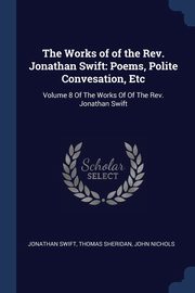The Works of of the Rev. Jonathan Swift, Swift Jonathan