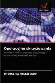 ksiazka tytu: Operacyjne skrzyowania autor: FRATZESKOU Dr EUGENIA