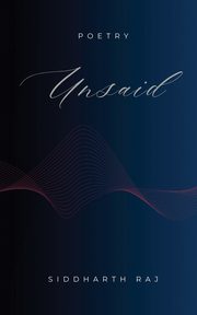Unsaid, Raj Siddharth