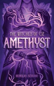 Amethyst (The Witches of Oz #1), Serrano Nicholas