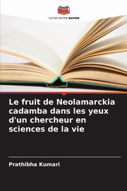 Le fruit de Neolamarckia cadamba dans les yeux d'un chercheur en sciences de la vie, Kumari Prathibha