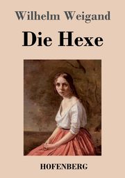 Die Hexe, Weigand Wilhelm