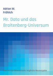 Mr. Data und das Braitenberg-Universum, Frhlich Adrian W.