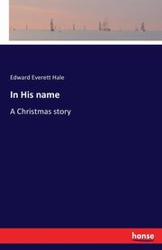 In His name, Hale Edward Everett