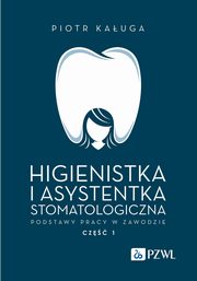 Higienistka i asystentka stomatologiczna. Podstawy pracy w zawodzie, Kauga Piotr