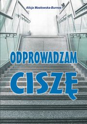 Odprowadzam cisz, Masowska-Burnos Alicja