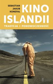 ksiazka tytu: Kino Islandii Tradycja i ponowczesno autor: Konefa Sebastian Jakub