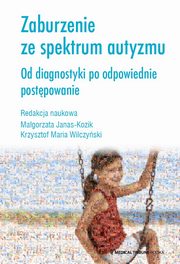 Zaburzenie ze spektrum autyzmu, Janas-Kozik Magorzata, Wilczyski Krzysztof Maria