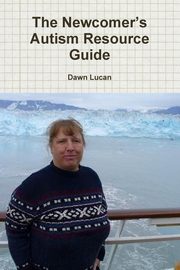 ksiazka tytu: The Newcomer's Autism Resource Guide autor: Lucan Dawn