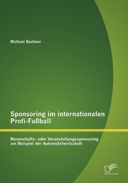 ksiazka tytu: Sponsoring im internationalen Profi-Fuball autor: Bachner Michael