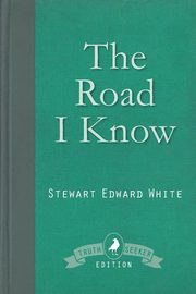 The Road I Know, White Stewart Edward