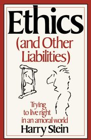 ksiazka tytu: Ethics & Other Liabilities autor: Stein Harry
