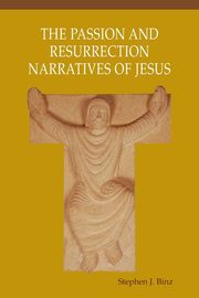 Passion and Resurrection Narratives of Jesus, Binz Stephen J
