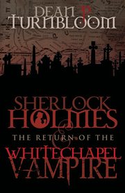 Sherlock Holmes and The Return of The Whitechapel Vampire, Turnbloom Dean