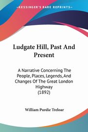 Ludgate Hill, Past And Present, Treloar William Purdie