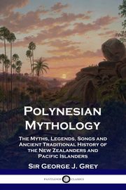 Polynesian Mythology, Grey Sir George J.