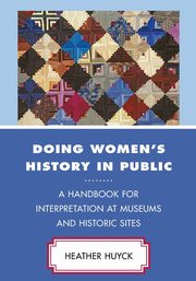 Doing Women's History in Public, Huyck Heather