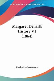 Margaret Denzil's History V1 (1864), Greenwood Frederick