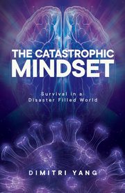 ksiazka tytu: The Catastrophic Mindset autor: Yang Dimitri