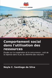 ksiazka tytu: Comportement social dans l'utilisation des ressources autor: Santiago da Silva Nayla C.