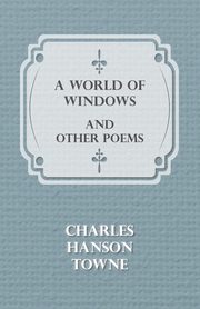 ksiazka tytu: A World of Windows and Other Poems autor: Towne Charles Hanson