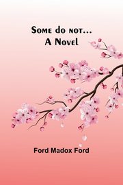 Some do not..., Ford Ford Madox