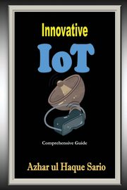 Innovative IoT, Sario Azhar ul Haque