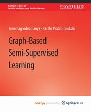 Graph-Based Semi-Supervised Learning, Subramanya Amarnag